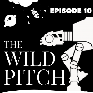Wild Pitch Podcast Ep 10